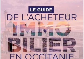 Le Guide de l'Acheteur Immobilier en Occitanie - Edition 2026