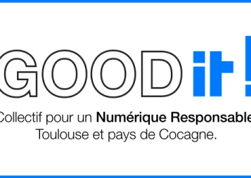 Lancement du collectif Good IT ! pour un numérique plus responsable en Occitanie.